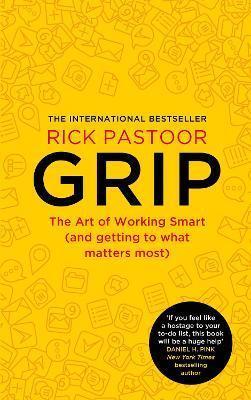 GRIP : THE ART OF WORKING SMART (AND GETTING TO WHAT MATTERS MOST)