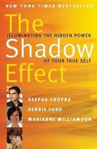THE SHADOW EFFECT : ILLUMINATING THE HIDDEN POWER OF YOUR TRUE SELF