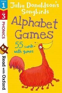 READ WITH OXFORD: STAGES 1-3: JULIA DONALDSON'S SONGBIRDS: ALPHABET GAMES FLASHCARDS