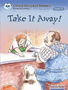 OXFORD STORYLAND READERS NEW EDITION 12: TAKE IT AWAY!