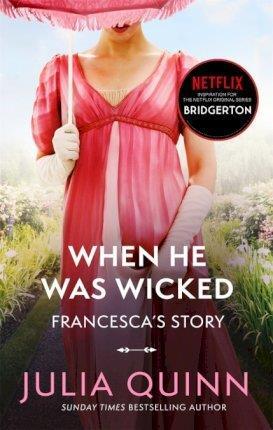 BRIDGERTON: WHEN HE WAS WICKED (BRIDGERTONS BOOK 6) : INSPIRATION FOR THE NETFLIX ORIGINAL SERIES BRIDGERTON