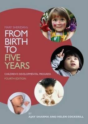 MARY SHERIDAN'S FROM BIRTH TO FIVE YEARS : CHILDREN'S DEVELOPMENTAL PROGRESS