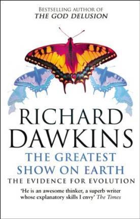 THE GREATEST SHOW ON EARTH : THE EVIDENCE FOR EVOLUTION
