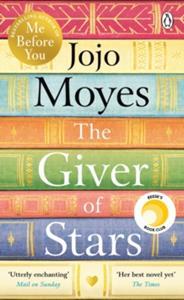 THE GIVER OF STARS : FALL IN LOVE WITH THE ENCHANTING SUNDAY TIMES BESTSELLER FROM THE AUTHOR OF ME BEFORE YOU