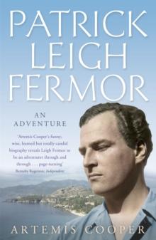 PATRICK LEIGH FERMOR: AN ADVENTURE