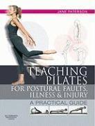 TEACHING PILATES FOR POSTURAL FAULTS, ILLNESS AND INJURY : A PRACTICAL GUIDE