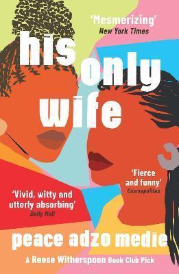 HIS ONLY WIFE : A REESE'S BOOK CLUB PICK - 'BURSTING WITH WARMTH, HUMOUR, AND RICHLY DRAWN CHARACTERS'