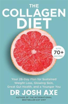 THE COLLAGEN DIET : FROM THE BESTSELLING AUTHOR OF KETO DIET