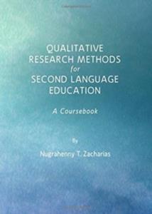 QUALITATIVE RESEARCH METHODS FOR SECOND LANGUAGE EDUCATION : A COURSEBOOK