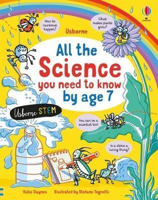 ALL THE SCIENCE YOU NEED TO KNOW BY AGE 7