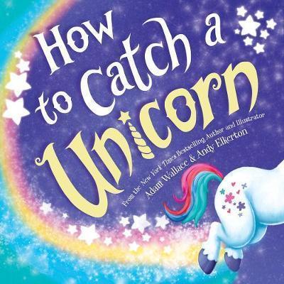 HOW TO CATCH A UNICORN