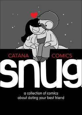 SNUG : A COLLECTION OF COMICS ABOUT DATING YOUR BEST FRIEND