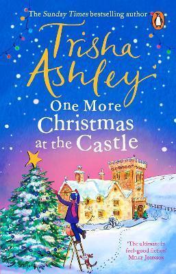 ONE MORE CHRISTMAS AT THE CASTLE : A HEART-WARMING AND UPLIFTING NEW FESTIVE READ FROM THE SUNDAY TIMES BESTSELLER