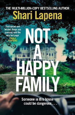 NOT A HAPPY FAMILY : THE INSTANT SUNDAY TIMES BESTSELLER, FROM THE #1 BESTSELLING AUTHOR OF THE COUPLE NEXT DOOR