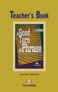 A GOOD TURN OF PHRASE ADVANCED IDIOM PRACTICE TEACHER'S