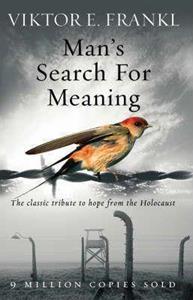 MAN'S SEARCH FOR MEANING:THE CLASSIC TRIBUTE TO HOPE FROM THE HOLOCAUST