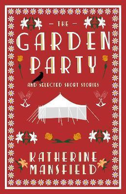 THE GARDEN PARTY AND COLLECTED SHORT STORIES