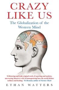 CRAZY LIKE US:THE GLOBALIZATION OF THE WESTERN MIND