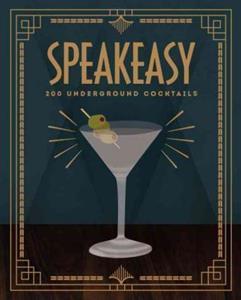 SPEAKEASY - 200 UNDERGROUND COCTAILS