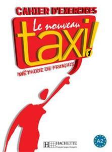 LE NOUVEAU TAXI! 1 CAHIER D'EXERCISES