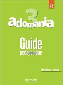 ADOMANIA 3 (A2) GUIDE PEDAGOGIQUE