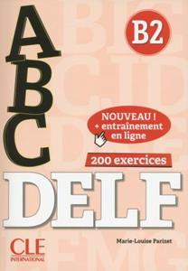 DELF B2 ELEVE (+CD +200 EXERCICES +CORRIGES) 2018