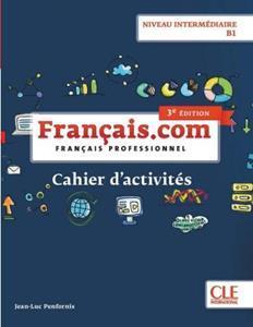 FRANCAIS.COM 3RD EDITION INTERMEDIAIRE CAHIER D EXERCISES