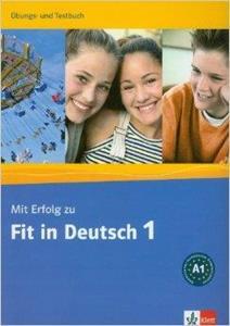 MIT ERFOLG ZU FIT IN DEUTSCH 1 UBUNGS UND TESTBUCH