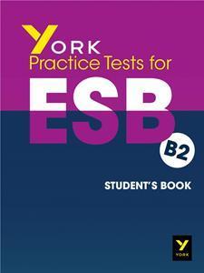 PRACTICE TESTS FOR THE ESB B2 STUDENT'S BOOK