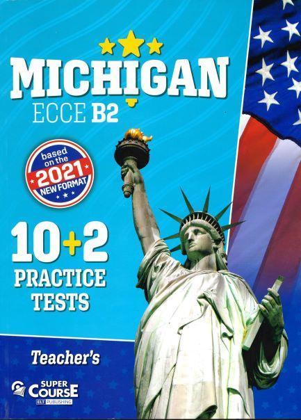 MICHIGAN ECCE B2 10+2 PRACTICE TESTS 2021 FORMAT TEACHER'S BOOK