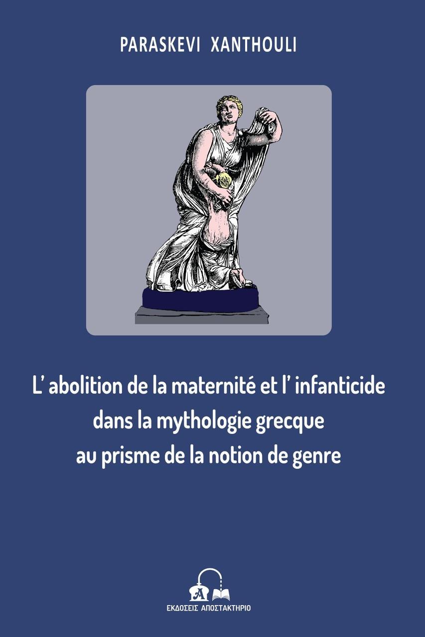 L' ABOLITION DE MATERNITE ET L; INFANTICIDE DANS LA MYTHOLOGIE GRECQUE...