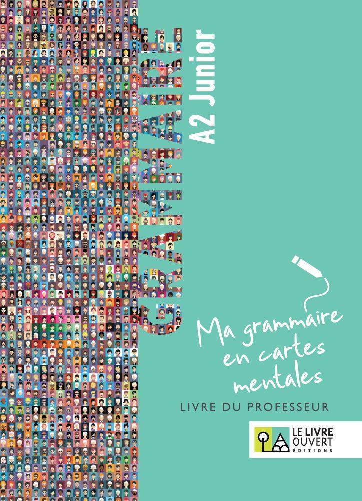 GRAMMAIRE A2 JUNIOR - MA GRAMMAIRE EN CARTES MENTALES LIVRE DU PROFESSEUR