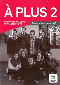 A PLUS 2 CAHIER D' EXERCISES (+CD)