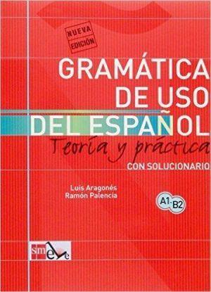 GRAMATICA DE USO DEL ESPANOL TEORIA Y PRACTICA CON SOLUCIONARIO Α1-Β2 (ΚΟΚΚΙΝΟ)