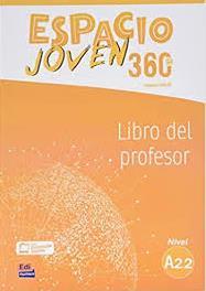 ESPACIO JOVEN 360  A2.2 LIBRO DEL PROFESOR