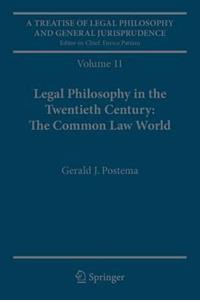 A TREATISE OF LEGAL PHILOSOPHY AND GENERAL JURISPRUDENCE : VOLUME 11: LEGAL PHILOSOPHY IN THE TWENTIETH CENTURY: THE COMMON LAW WORLD