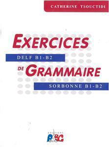 EXERCICES DE GRAMMAIRE B1 - B2