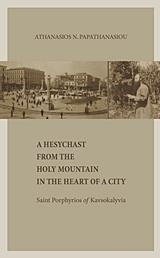 A HESYCHAST FROM THE HOLY MOUNTAIN IN THE HEART OF A CITY