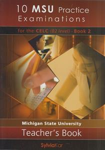 10 MSU PRACTICE EXAMINATIONS FOR THE CELC B2 BOOK 2 TEACHER'S BOOK NEW 2021