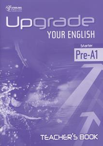 UPGRADE YOUR ENGLISH PRE A1 TEACHER'S BOOK