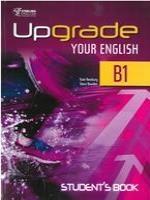 UPGRADE YOUR ENGLISH B1 BAND 1 STUDENT'S BOOK & WORKBOOK