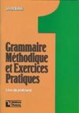 GRAMMAIRE METHODIQUE ET EXERCICES PRATIQUES 1 PROFESSEUR