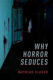 WHY HORROR SEDUCES