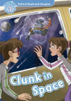 OXFORD READ AND IMAGINE (1): CLUNK IN SPACE (+CD)