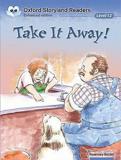 OXFORD STORYLAND READERS NEW EDITION 12: TAKE IT AWAY!