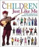 CHILDREN JUST LIKE ME : A NEW CELEBRATION OF CHILDREN AROUND THE WORLD