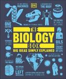 THE BIOLOGY BOOK : BIG IDEAS SIMPLY EXPLAINED