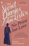 THE SECRET DIARIES OF MISS ANNE LISTER - VOL.2 : NO PRIEST BUT LOVE
