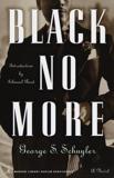 BLACK NO MORE : A NOVEL