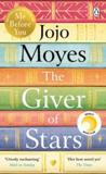 THE GIVER OF STARS : FALL IN LOVE WITH THE ENCHANTING SUNDAY TIMES BESTSELLER FROM THE AUTHOR OF ME BEFORE YOU